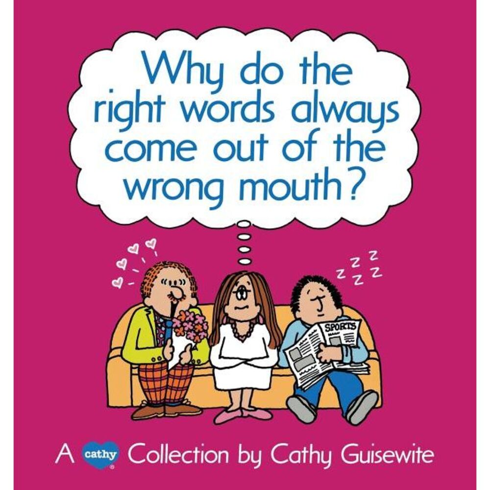 Why Do the Right Words Always Come Out of the Wrong Mouth? -- Cathy Guisewite
